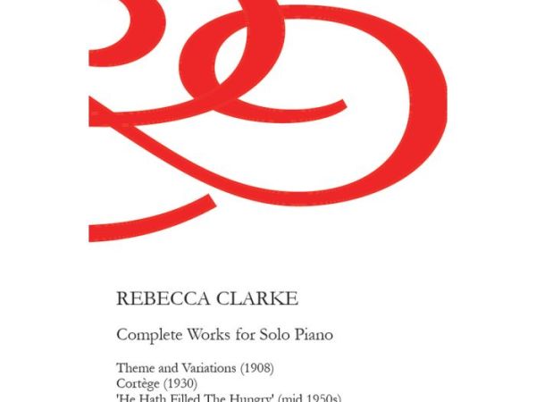 Review of Rebecca Clarke’s Complete Works for Solo Piano by NIMBUS Music&nbsp;Publishing